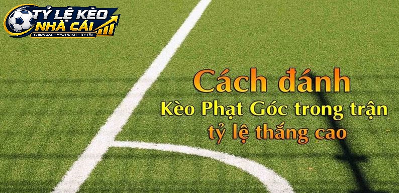 Lý Do Người Chơi Nên Tìm Hiểu Kèo Góc Chi Tiết